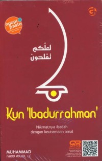 Kun 'Ibadurrahman': Nikmatnya Ibadah dengan Keutamaan Amal