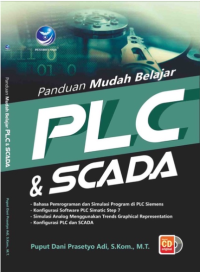 Panduan Mudah  Belajar PLC & SCADA: Bahasa pemrograman dan simulasi program di PLC siemens, konfigurasi software PLC simatic step 7, simulasi analog menggunakan trends graphical representation, konfigurasi PLC dan SCADA