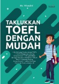 Taklukkan Toefl Dengan Mudah : Hal-Hal Yang Diujikan Dalam Toefl , Trik-Trik menguasai istening Comprehension, Mengidentifikasi Berbagai Kesalahan Gramatika, Model-Model Pertanyaan Reading Comprehension, Latihan Soal-Soal Toefl Dan Kunci Jawaban, dll