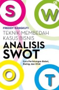 Teknik Membedah Kasus Bisnis Analisis SWOT: Cara Perhitungan Bobot, Rating dan OCAI