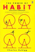 The Power Of Habit: Dahsyatnya Kebiasaan Mengapa Kita Melakukan Apa yang Kita Lakukan dalam Hidup dan Bisnis