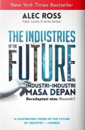 The Industries of The Future: Industri - Industri Masa Depan Beradaptasi atau Musnah?