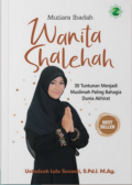 Mutiara Ibadah Wanita Shaleha: 30 Tuntunan Menjadi Muslimah Paling Bahagia Dunia Akhirat