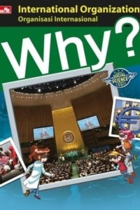 Why?: Organisasi Internasional (International Organization)
