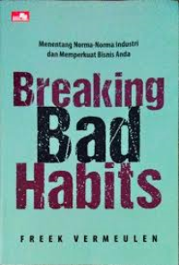Breaking Bad Habits: Menentang norma-norma industri dan memperkuat bisnis anda