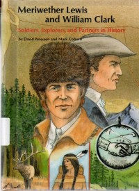 Image of Meriwether Lewis and William Clark Soldiers, Explorers, and Partners in History