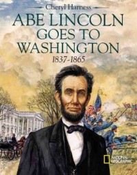 Image of Abe Lincoln Goes To Washington 1837 - 1865