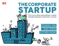 Image of The Corporate Startup: Formula sukses perusahaan mapan mengembangkan ekosistem inovasi