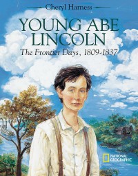 Image of Young Abe Lincoln The Frontier Days, 1809 - 1837