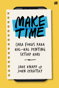Image of Make Time: Cara Fokus pada Hal-Hal Penting Setiap Hari