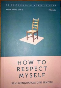 Image of How To Respect Mayself: Seni Meghargai Diri Sendiri